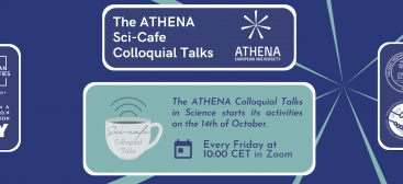 The ATHENA Sci-Café Colloquial Talks. En dessous, The ATHENA Colloquial Talks in Science starts its activities on the 14th of October. Every Friday at 10:00 CET in Zoom.