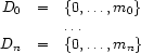 \begin{array}{rcl}
    D_0 &=& \{0,\ldots,m_0\} \\
        & &  \ldots \\
    D_n &=& \{0,\ldots,m_n\} \\
\end{array}     