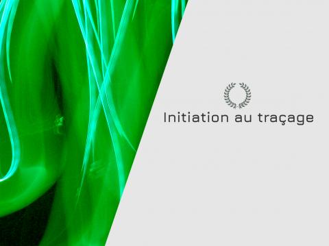 Initiation au traçage Initiation au traçage