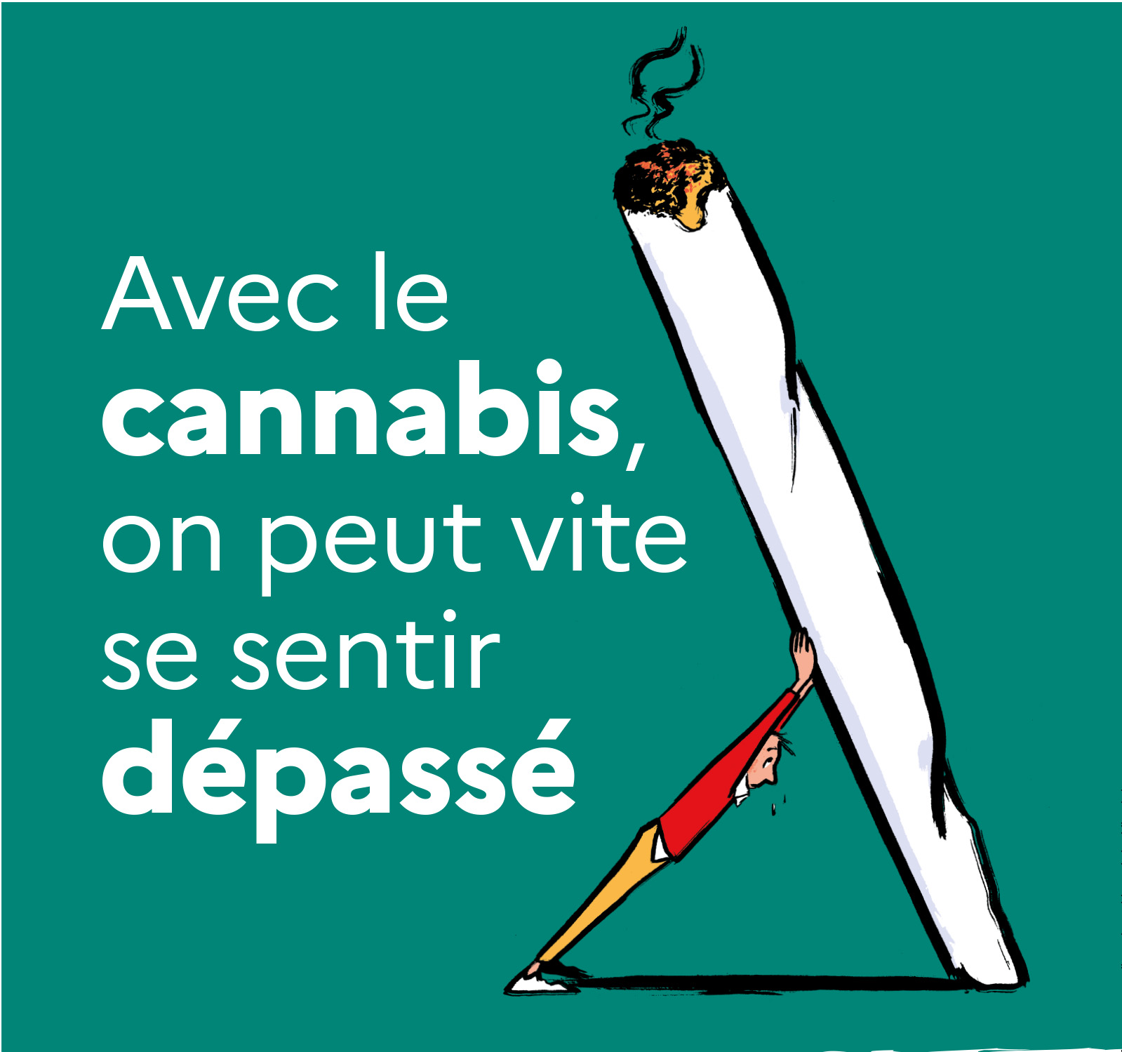 Avec le cannabis on peut se sentir vite dépassé Avec le cannabis on peut se sentir vite dépassé