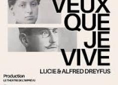 Mardi 18 mars / 20h30 Si tu veux que je vive - Lucie et Alfred Dreyfus Lecture théâtralisée proposée par le Théâtre de l’Imprévu Mardi 18 mars / 20h30 Si tu veux que je vive - Lucie et Alfred Dreyfus Lecture théâtralisée proposée par le Théâtre de l’Imprévu