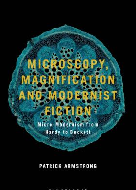 Microscopy, Magnification and Modernist Fiction